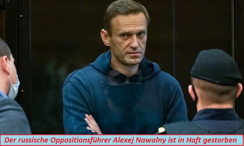 Der russische Oppositionsführer Alexej Nawalny ist in Haft gestorben