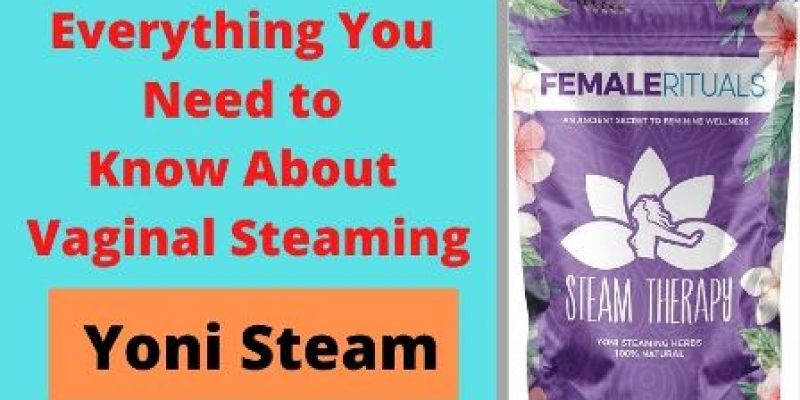 Everything You Need to Know About Vaginal Steaming I Yoni Steam