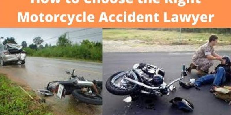 How to Choose the Right Motorcycle Accident Lawyer