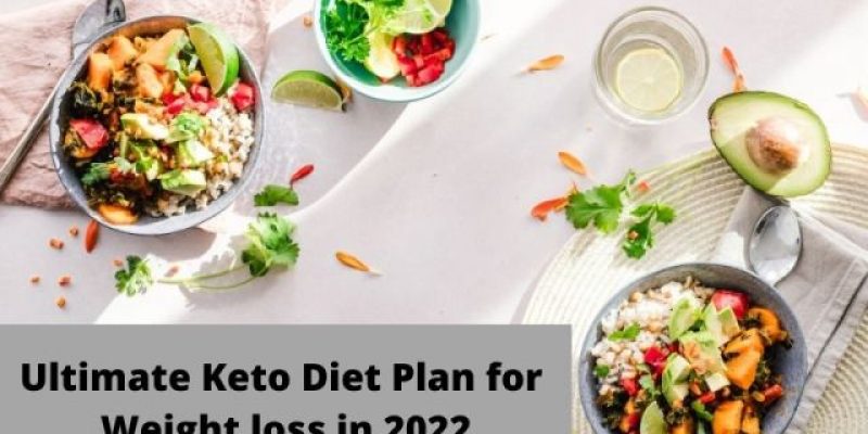 Ultimate Keto Diet Plan for Weight loss in 2022